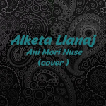 Alketa Llanaj - Ani Mori Nuse
