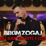 Bekim Zogaj - Po I Bjen Era Retë E Zeza