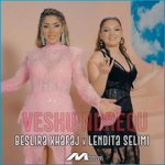 Beslira Xhafaj & Lendita Selimi - Veshu Ndrequ