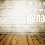 Muharrem Ahmeti - Nëna