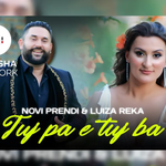 Novi Prendi & Luiza Reka - Tuj Pa E Tuj Ba