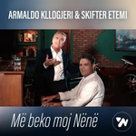 Armaldo Kllogjeri & Skifter Etemi - Më Beko Moj Nënë