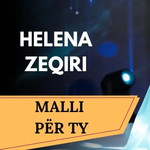 Helena Zeqiri - Malli Për Ty