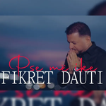 Pse Më Ike Fikret Dauti