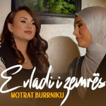 Motrat Burrniku - Evladi I Zemrës music video