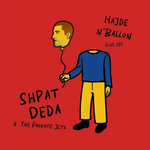 Hajde n'Ballon EP Shpat Deda & The Private Jets
