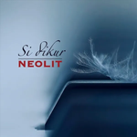 Si Dikur (2025) - Neolit