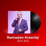 Ramadan Krasniqi (Dani) - Ani Ani