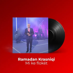 Ramadan Krasniqi (Dani) - Mi Ke Floket