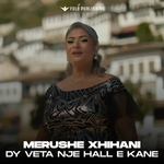 Merushe Xhihani - Dy Veta Një Hall E Kanë music video