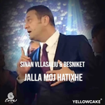 Sinan Vllasaliu & Besniket - Jalla Moj Hatixhe