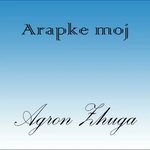 Agron Zhuga - Arapke Moj