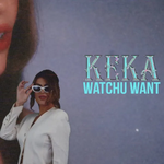 Keka - Watchu Want