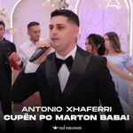 Antonio Xhaferri - Çupën Po Marton Babai