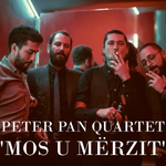 Peter Pan Quartet - Mos U Mërzit