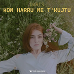Daris - Kom Harru Me T'kujtu