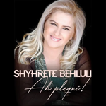Shyhrete Behluli - Ah Pleqni