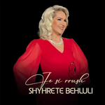 Shyhrete Behluli - Je Si Rrush