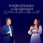Shaqir Cërvadiku & Sala Bekteshi - Nuk Kam Dashtë Me T'ba Me Lot