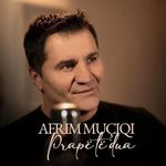 Afrim Muciqi - Prapë Të Dua