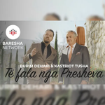 Burim Demiri & Kastriot Tusha - Të Fala Nga Presheva music video