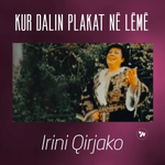 Irini Qirjako - Kur Dalin Plakat Në Lëmë