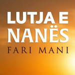 Fari Mani - Lutja E Nanës