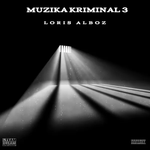Loris Alboz - Muzika Kriminal 3