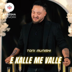 Toni Munishi - E Kalle Me Valle