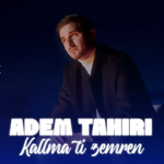 Adem Tahiri - Kallma Ti Zemrën
