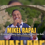 Mikel Rapaj - Asaman O Moj Lule & Dola Ne Baçe Me Lule