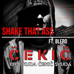 Blero & Cekic - Shake Tha Ass