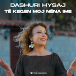 Dashuri Hysaj - Të Keqen Moj Nëna Ime