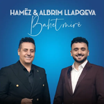 Hamëz & Albrim Llapqeva - Bahet Mirë