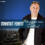 Mahmut Ferati - Mos Qaj Për Mu Prishtinë