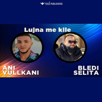Bledi Selita & Ani Vullkani - Lujna Me Kile