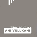 Ani Vullkani - Vetëm Më Ke Lon
