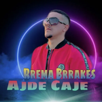 Rrema Brrakes - Ajde Caje