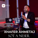 Xhafer Ahmetaj - Sot A Neser