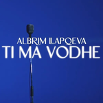 Albrim Llapqeva - Ti Ma Vodhe