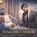 Jeton Pajaziti - Nëna Ime E Sëmurë
