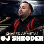 Xhafer Ahmetaj - Oj Shkodër