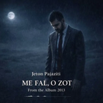 Jeton Pajaziti - Më Fal, O Zot