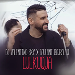 Dj Valentino Sky & Taulant Bajraliu - Lulkuqja music video