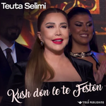 Teuta Selimi - Kush Don Le T'feston
