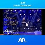 Xemi - Shega Guracake