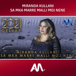 Miranda Kullani - Sa M'ka Marre Malli Moj Nene