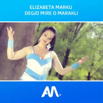 Elizabeta Marku - Dëgjo Mirë O Marakli