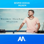 Besmir Hoxhaj - Mejrem