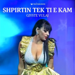 Gjyste Vulaj - Shpirtin Tek Ti E Kam